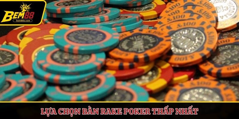 Lựa chọn bàn rake poker thấp nhất
