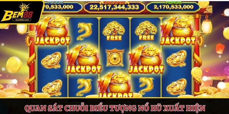 Quan sát chuỗi biểu tượng nổ hũ xuất hiện