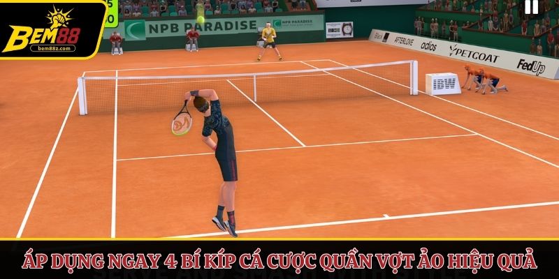 Áp dụng ngay 4 bí kíp cá cược quần vợt ảo hiệu quả