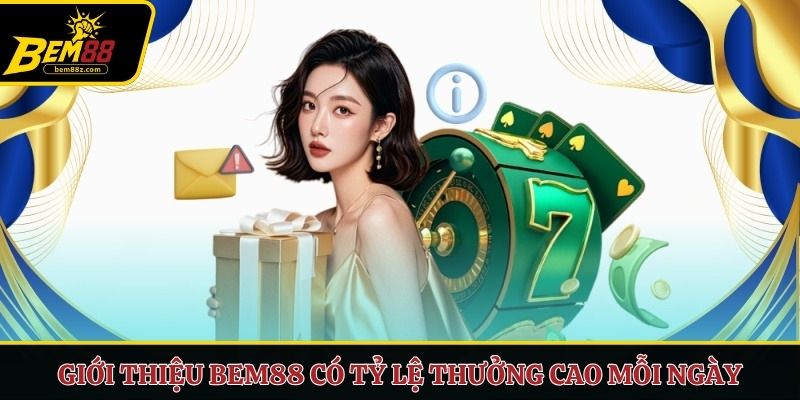 Giới thiệu BEM88 có tỷ lệ thưởng cao mỗi ngày