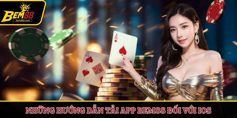 Những hướng dẫn tải app BEM88 đối với iOS
