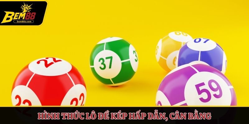 Hình thức lô đề kép hấp dẫn, cân bằng