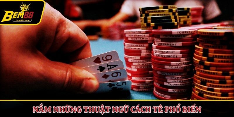 Nắm những thuật ngữ cách tê phổ biến