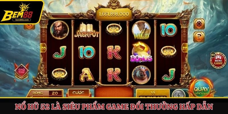 Nổ Hũ 52 là siêu phẩm game đổi thưởng hấp dẫn